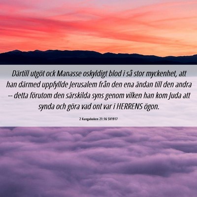 Picture 06 - 2 Kungaboken 21:16 SV1917 - Därtill utgöt ock Manasse oskyldigt blod i så - Bible Verse Picture
