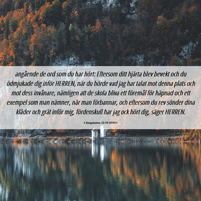 Picture 06 - 2 Kungaboken 22:19 SV1917 - angående de ord som du har hört: Eftersom ditt - Bible Verse Picture