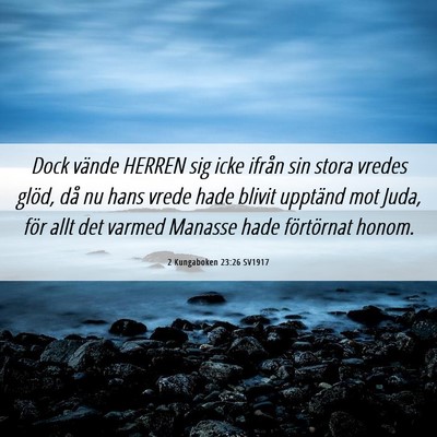 Picture 06 - 2 Kungaboken 23:26 SV1917 - Dock vände HERREN sig icke ifrån sin stora - Bible Verse Picture