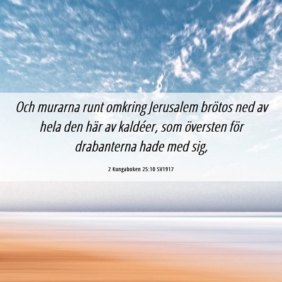 Picture 06 - 2 Kungaboken 25:10 SV1917 - Och murarna runt omkring Jerusalem brötos ned av - Bible Verse Picture