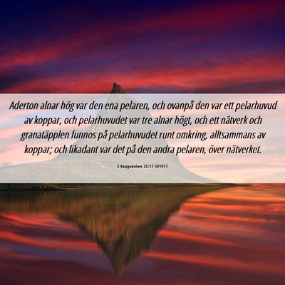 Picture 06 - 2 Kungaboken 25:17 SV1917 - Aderton alnar hög var den ena pelaren, och - Bible Verse Picture