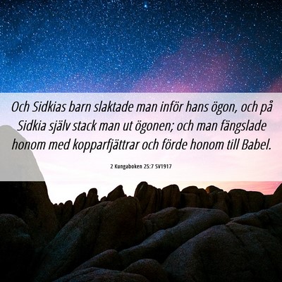Picture 06 - 2 Kungaboken 25:7 SV1917 - Och Sidkias barn slaktade man inför hans ögon, - Bible Verse Picture