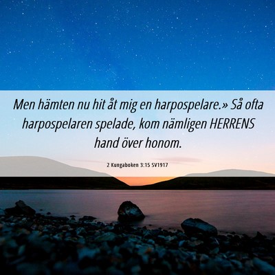 Picture 06 - 2 Kungaboken 3:15 SV1917 - Men hämten nu hit åt mig en harpospelare.» Så - Bible Verse Picture