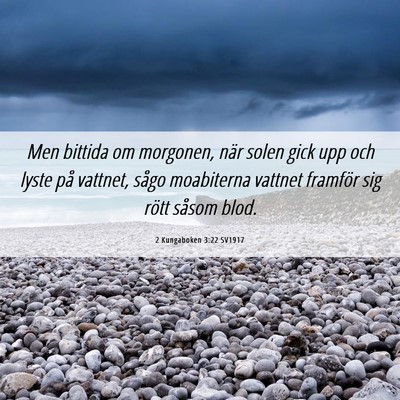 Picture 06 - 2 Kungaboken 3:22 SV1917 - Men bittida om morgonen, när solen gick upp och - Bible Verse Picture