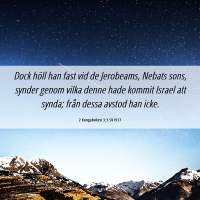 Picture 06 - 2 Kungaboken 3:3 SV1917 - Dock höll han fast vid de Jerobeams, Nebats - Bible Verse Picture