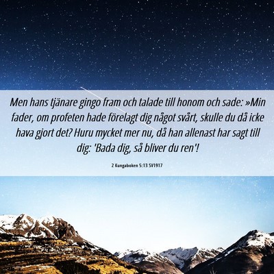 Picture 06 - 2 Kungaboken 5:13 SV1917 - Men hans tjänare gingo fram och talade till - Bible Verse Picture