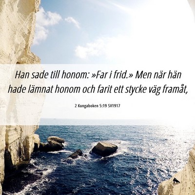 Picture 06 - 2 Kungaboken 5:19 SV1917 - Han sade till honom: »Far i frid.» Men när - Bible Verse Picture