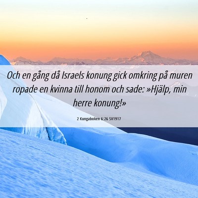 Picture 06 - 2 Kungaboken 6:26 SV1917 - Och en gång då Israels konung gick omkring på - Bible Verse Picture