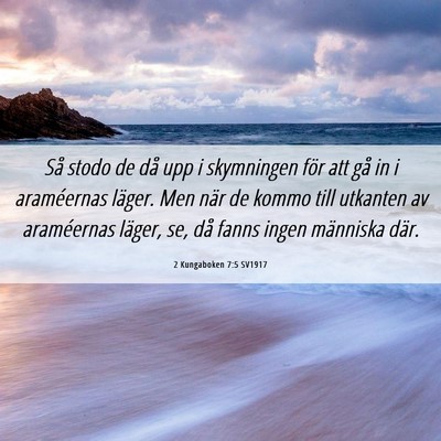 Picture 06 - 2 Kungaboken 7:5 SV1917 - Så stodo de då upp i skymningen för att gå in - Bible Verse Picture