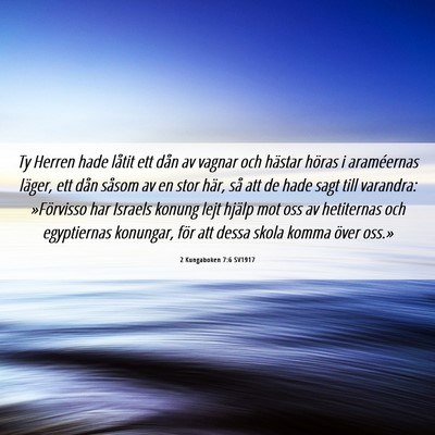 Picture 06 - 2 Kungaboken 7:6 SV1917 - Ty Herren hade låtit ett dån av vagnar och - Bible Verse Picture