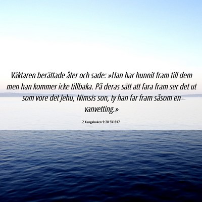 Picture 06 - 2 Kungaboken 9:20 SV1917 - Väktaren berättade åter och sade: »Han har - Bible Verse Picture