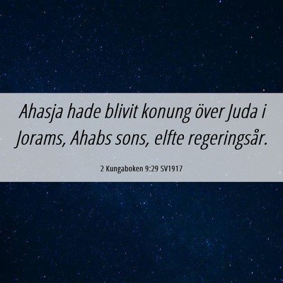 Picture 06 - 2 Kungaboken 9:29 SV1917 - Ahasja hade blivit konung över Juda i Jorams, - Bible Verse Picture