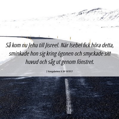 Picture 06 - 2 Kungaboken 9:30 SV1917 - Så kom nu Jehu till Jisreel. När Isebel fick - Bible Verse Picture
