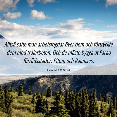 Picture 06 - 2 Mosebok 1:11 SV1917 - Alltså satte man arbetsfogdar över dem och - Bible Verse Picture