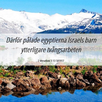 Picture 06 - 2 Mosebok 1:13 SV1917 - Därför pålade egyptierna Israels barn - Bible Verse Picture