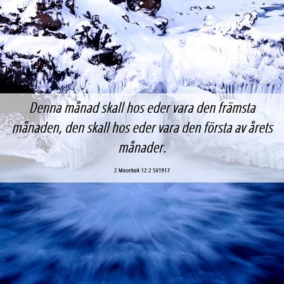 Picture 06 - 2 Mosebok 12:2 SV1917 - Denna månad skall hos eder vara den främsta - Bible Verse Picture