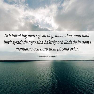 Picture 06 - 2 Mosebok 12:34 SV1917 - Och folket tog med sig sin deg, innan den ännu - Bible Verse Picture