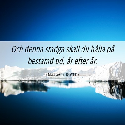 Picture 06 - 2 Mosebok 13:10 SV1917 - Och denna stadga skall du hålla på bestämd - Bible Verse Picture