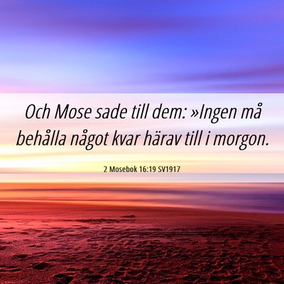 Picture 06 - 2 Mosebok 16:19 SV1917 - Och Mose sade till dem: »Ingen må behålla - Bible Verse Picture