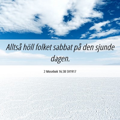 Picture 06 - 2 Mosebok 16:30 SV1917 - Alltså höll folket sabbat på den sjunde - Bible Verse Picture