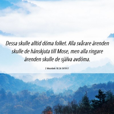 Picture 06 - 2 Mosebok 18:26 SV1917 - Dessa skulle alltid döma folket. Alla svårare - Bible Verse Picture