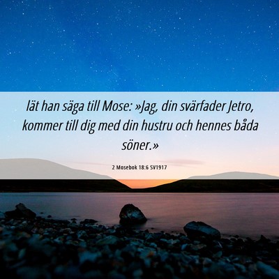 Picture 06 - 2 Mosebok 18:6 SV1917 - lät han säga till Mose: »Jag, din svärfader - Bible Verse Picture