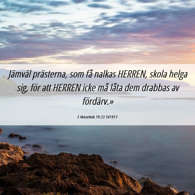 Picture 06 - 2 Mosebok 19:22 SV1917 - Jämväl prästerna, som få nalkas HERREN, skola - Bible Verse Picture