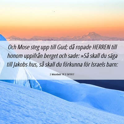 Picture 06 - 2 Mosebok 19:3 SV1917 - Och Mose steg upp till Gud; då ropade HERREN - Bible Verse Picture