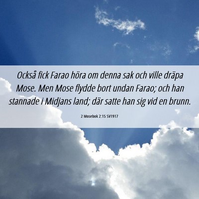 Picture 06 - 2 Mosebok 2:15 SV1917 - Också fick Farao höra om denna sak och ville - Bible Verse Picture