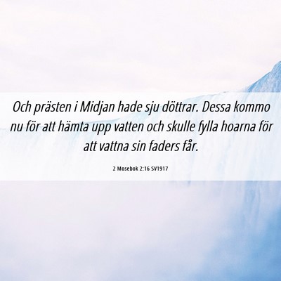 Picture 06 - 2 Mosebok 2:16 SV1917 - Och prästen i Midjan hade sju döttrar. Dessa - Bible Verse Picture