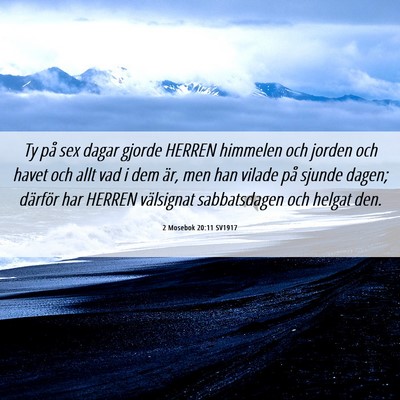Picture 06 - 2 Mosebok 20:11 SV1917 - Ty på sex dagar gjorde HERREN himmelen och - Bible Verse Picture