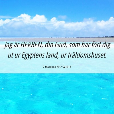 Picture 06 - 2 Mosebok 20:2 SV1917 - Jag är HERREN, din Gud, som har fört dig ut ur - Bible Verse Picture