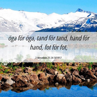 Picture 06 - 2 Mosebok 21:24 SV1917 - öga för öga, tand för tand, hand för hand, - Bible Verse Picture