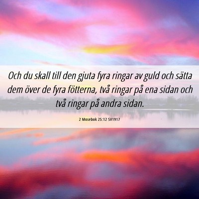 Picture 06 - 2 Mosebok 25:12 SV1917 - Och du skall till den gjuta fyra ringar av guld - Bible Verse Picture