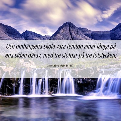 Picture 06 - 2 Mosebok 27:14 SV1917 - Och omhängena skola vara femton alnar långa på - Bible Verse Picture