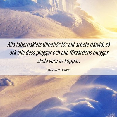 Picture 06 - 2 Mosebok 27:19 SV1917 - Alla tabernaklets tillbehör för allt arbete - Bible Verse Picture