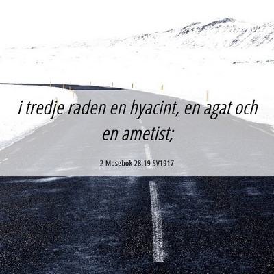 Picture 06 - 2 Mosebok 28:19 SV1917 - i tredje raden en hyacint, en agat och en - Bible Verse Picture