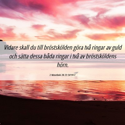 Picture 06 - 2 Mosebok 28:23 SV1917 - Vidare skall du till bröstskölden göra två - Bible Verse Picture