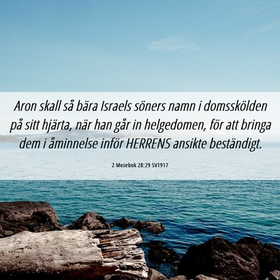 Picture 06 - 2 Mosebok 28:29 SV1917 - Aron skall så bära Israels söners namn i - Bible Verse Picture