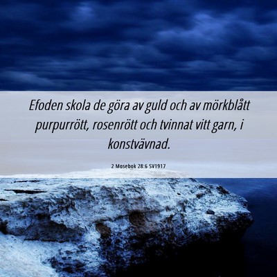 Picture 06 - 2 Mosebok 28:6 SV1917 - Efoden skola de göra av guld och av mörkblått - Bible Verse Picture
