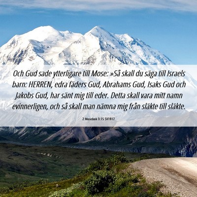 Picture 06 - 2 Mosebok 3:15 SV1917 - Och Gud sade ytterligare till Mose: »Så skall - Bible Verse Picture