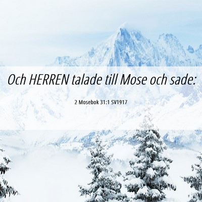 Picture 06 - 2 Mosebok 31:1 SV1917 - Och HERREN talade till Mose och - Bible Verse Picture