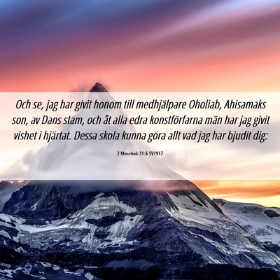 Picture 06 - 2 Mosebok 31:6 SV1917 - Och se, jag har givit honom till medhjälpare - Bible Verse Picture
