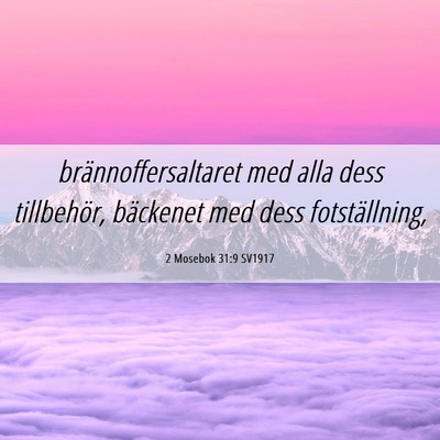 Picture 06 - 2 Mosebok 31:9 SV1917 - brännoffersaltaret med alla dess tillbehör, - Bible Verse Picture