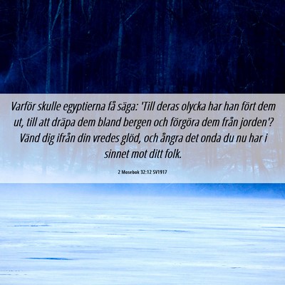 Picture 06 - 2 Mosebok 32:12 SV1917 - Varför skulle egyptierna få säga: 'Till deras - Bible Verse Picture