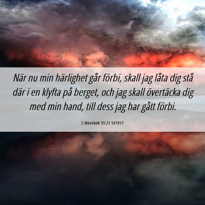 Picture 06 - 2 Mosebok 33:22 SV1917 - När nu min härlighet går förbi, skall jag - Bible Verse Picture