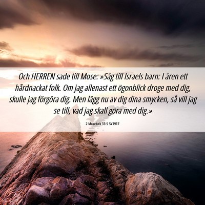 Picture 06 - 2 Mosebok 33:5 SV1917 - Och HERREN sade till Mose: »Säg till Israels - Bible Verse Picture