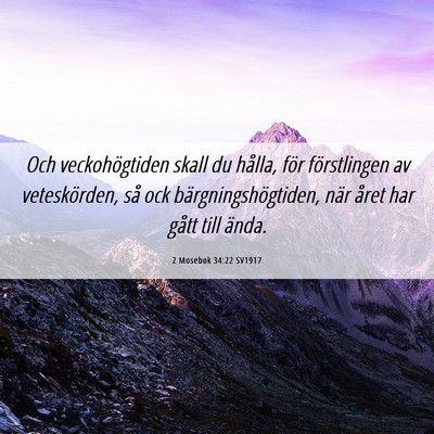 Picture 06 - 2 Mosebok 34:22 SV1917 - Och veckohögtiden skall du hålla, för - Bible Verse Picture