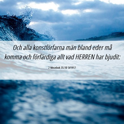 Picture 06 - 2 Mosebok 35:10 SV1917 - Och alla konstförfarna män bland eder må komma - Bible Verse Picture