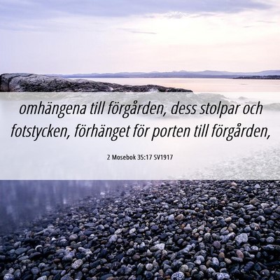 Picture 06 - 2 Mosebok 35:17 SV1917 - omhängena till förgården, dess stolpar och - Bible Verse Picture